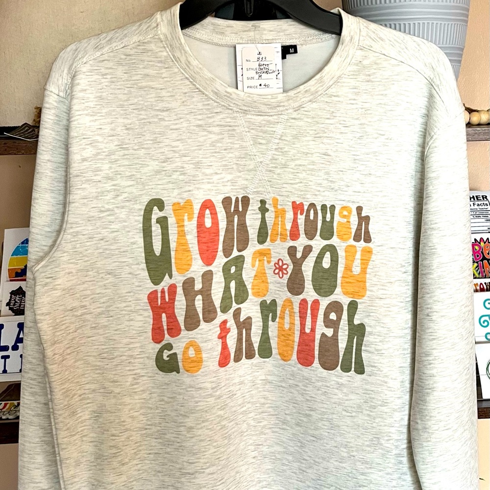 Oatmeal sweatshirt size medium Grow Through What You Go Through